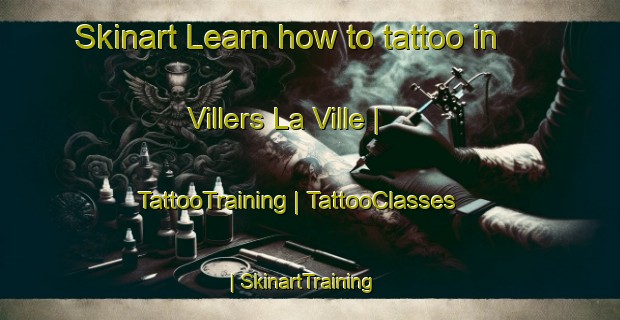 Skinart Learn how to tattoo in Villers La Ville | TattooTraining | TattooClasses | SkinartTraining-France